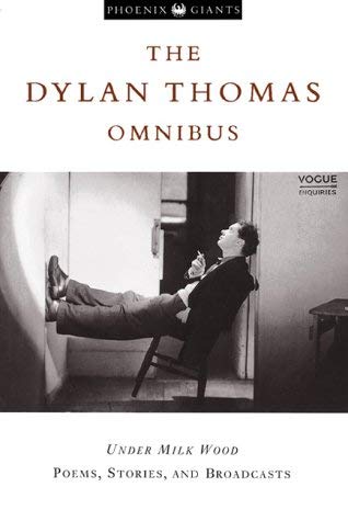 Dylan Thomas Omnibus: "Under Milk Wood", Poems, Stories and Broadcasts von Weidenfeld & Nicolson History